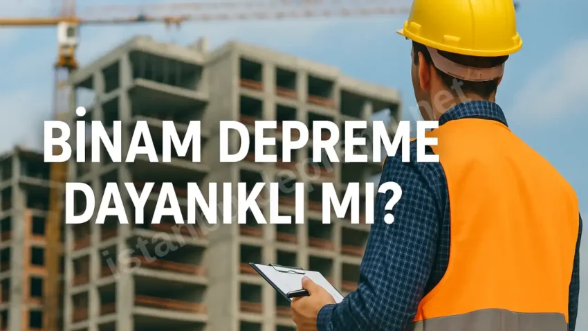 Binam Depreme Dayanıklı Mı? 2025 Güncel Yapı Denetim Firmaları