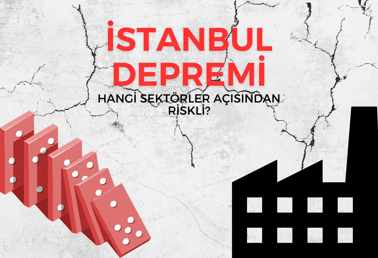 İstanbul Depremi Hangi Üretim Sektörleri Açısından Riskli?